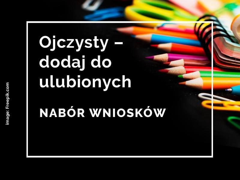 Ojczysty - dodaj do ulubionych 2021 - nabór wniosków